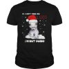 If I Cant Take My Cats Im Not Going shirt