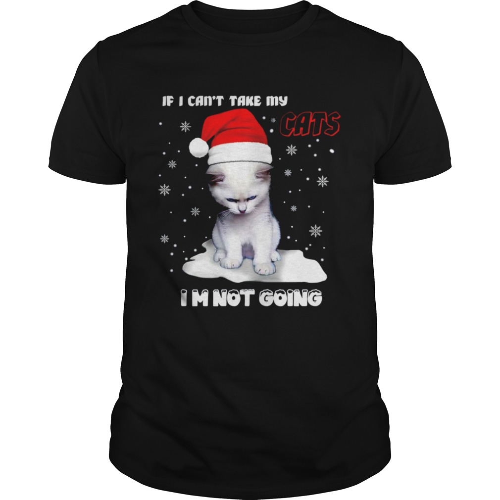 If I Cant Take My Cats Im Not Going shirt If I Cant Take My Cats Im Not Going shirt