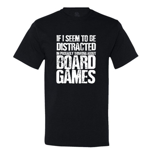 If I Seem Distracted, I’M Probably Thinking About Board Games T-Shirt