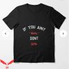 If You Aint Nasty Dont At Me T-Shirt Angry Saying Tee Shirt
