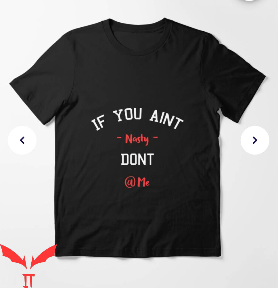 If You Aint Nasty Dont At Me T-Shirt Angry Saying Tee Shirt If You Aint Nasty Dont At Me T-Shirt Angry Saying Tee Shirt