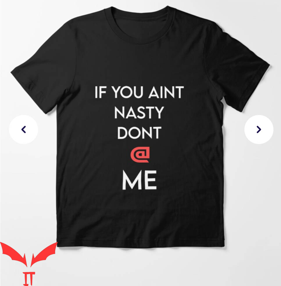 If You Aint Nasty Dont At Me T-Shirt Bad Mood Shirt If You Aint Nasty Dont At Me T-Shirt Bad Mood Shirt
