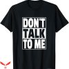 If You Aint Nasty Dont At Me T-Shirt Do Not Talk To Me Tee