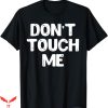 If You Aint Nasty Dont At Me T-Shirt Dont Touch Me Tee