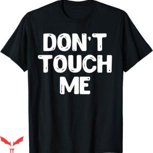 If You Aint Nasty Dont At Me T-Shirt Dont Touch Me Tee