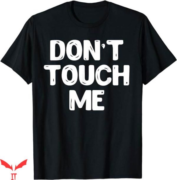 If You Aint Nasty Dont At Me T-Shirt Dont Touch Me Tee