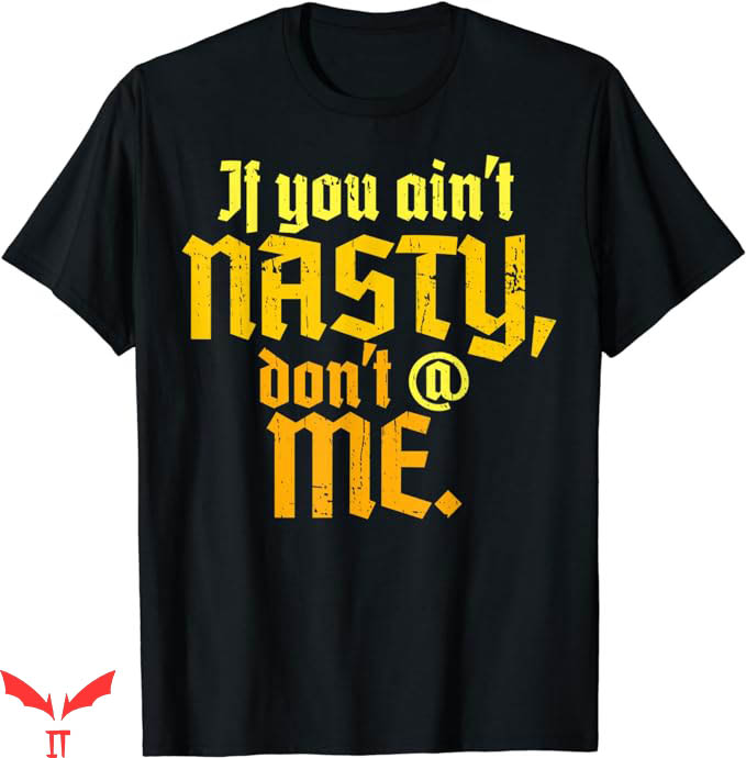 If You Aint Nasty Dont At Me T-Shirt Feminists Tee Trending If You Aint Nasty Dont At Me T-Shirt Feminists Tee Trending