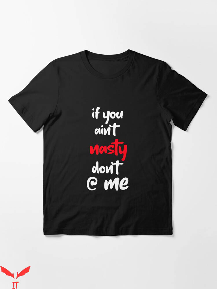 If You Aint Nasty Dont At Me T-Shirt Nasty Mood Tee Trending If You Aint Nasty Dont At Me T-Shirt Nasty Mood Tee Trending