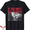 If You Don’t Pay My Bills T-Shirt Adult Humor Trending
