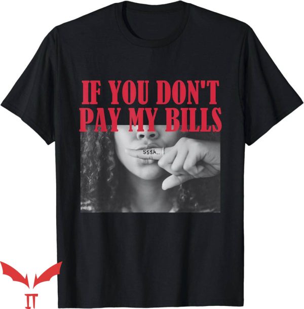 If You Don’t Pay My Bills T-Shirt Adult Humor Trending
