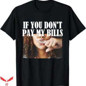 If You Don’t Pay My Bills T-Shirt Dont Sign My Paycheck Tee