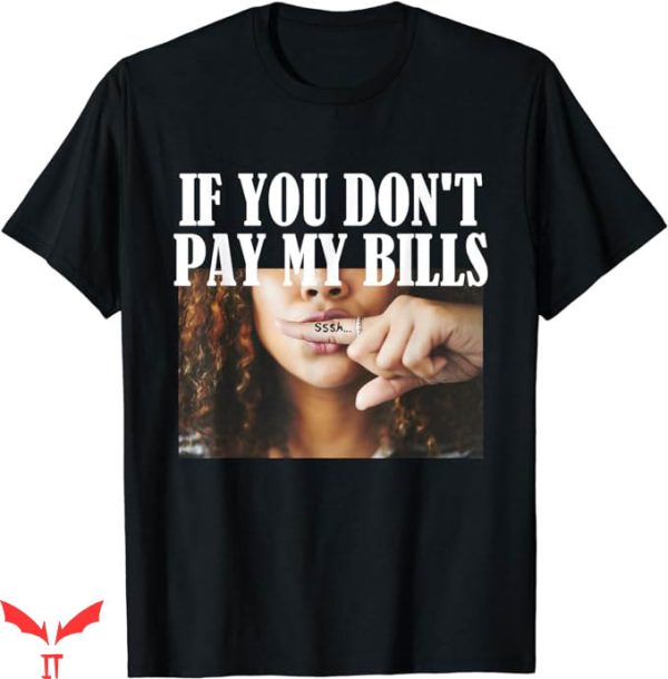 If You Don’t Pay My Bills T-Shirt Dont Sign My Paycheck Tee