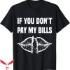 If You Don’t Pay My Bills T-Shirt Funny Quote Shirt Trending