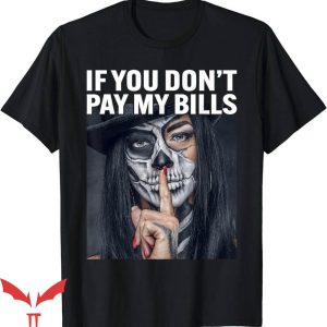 If You Don’t Pay My Bills T-Shirt Funny T-Shirt Trending