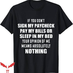 If You Don’t Pay My Bills T-Shirt Pay My Bills Or Sleep In