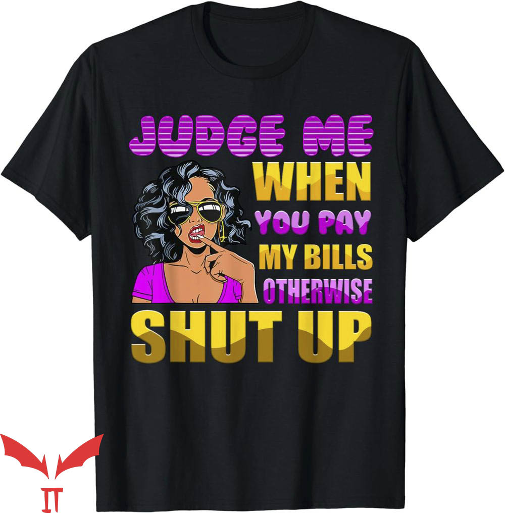 If You Don't Pay My Bills T-Shirt Shut Up Shirt Trending If You Don't Pay My Bills T-Shirt Shut Up Shirt Trending