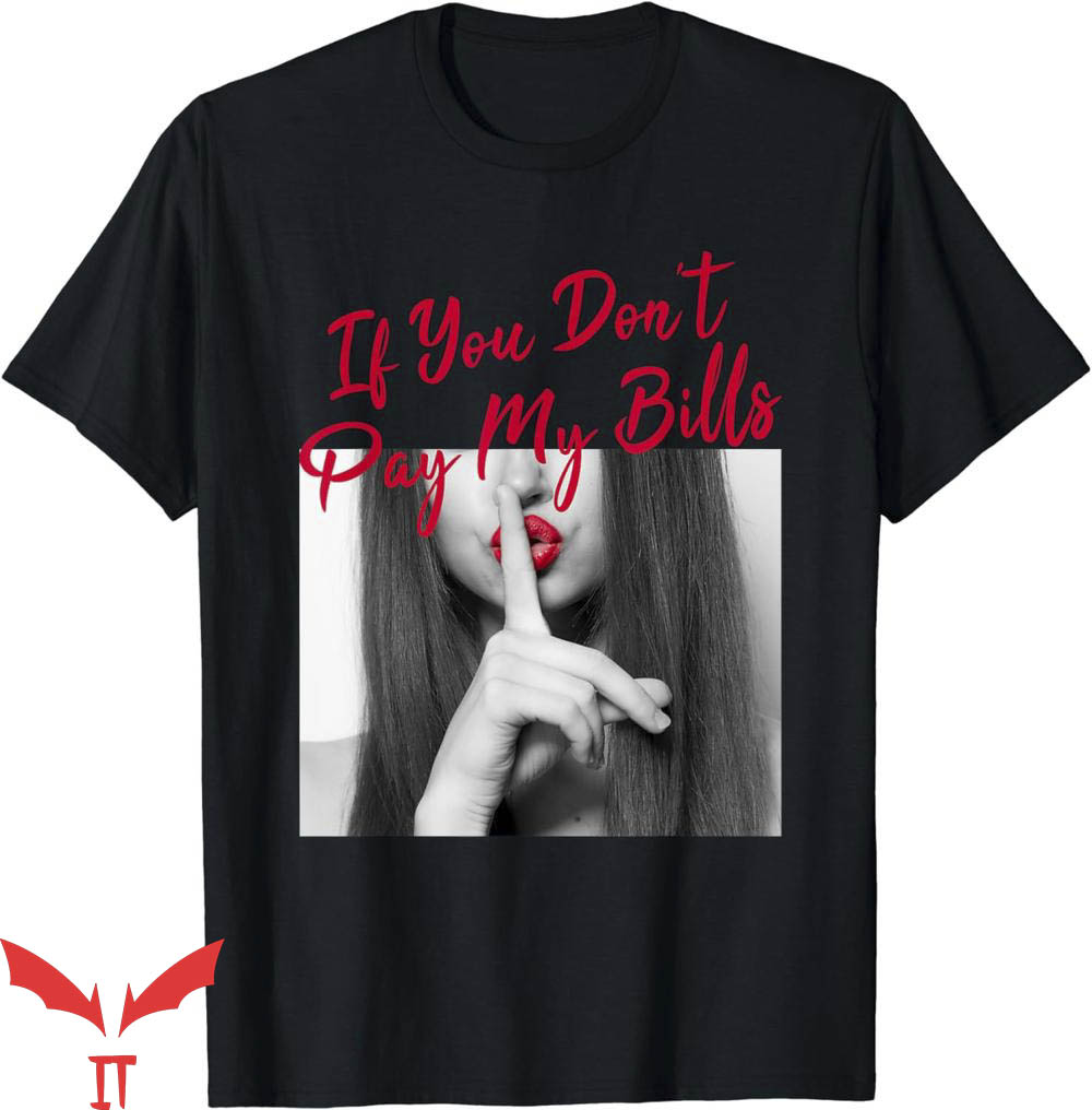 If You Don't Pay My Bills T-Shirt Slogan Figure Trending If You Don't Pay My Bills T-Shirt Slogan Figure Trending