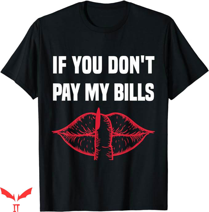 If You Don't Pay My Bills T-Shirt Trending If You Don't Pay My Bills T-Shirt Trending
