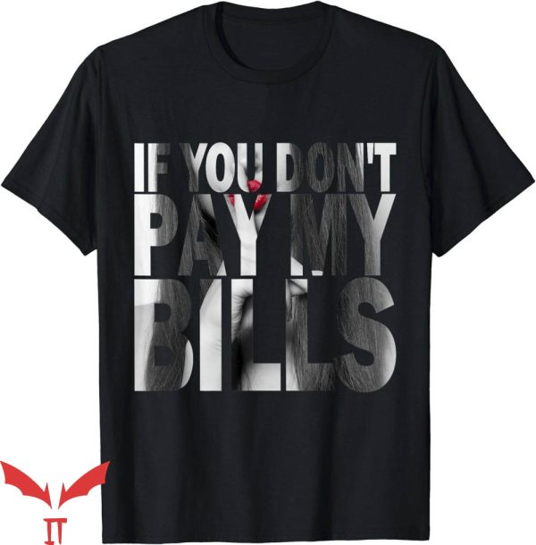 If You Don’t Pay My Bills T-Shirt Women Shhh TShirt Trending