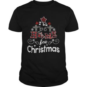 Ill Be Home For Christmas shirt