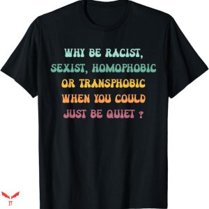 Im Homophobic T-shirt Just Be Quiet