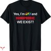 Im Homophobic T-shirt We Exist
