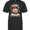 Im Not Short Im Baby Yoda Size Christmas 2020 T-Shirt