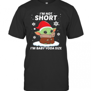 Im Not Short Im Baby Yoda Size Christmas 2020 T-Shirt