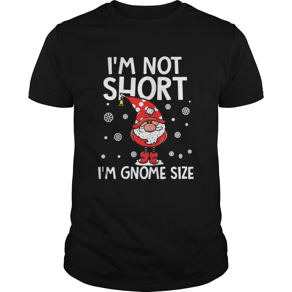 Im Not Short Im Gnome Size Christmas Sweat shirt Im Not Short Im Gnome Size Christmas Sweat shirt