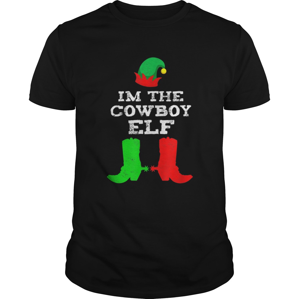Im The Cowboy Elf Matching Funny Christmas Elves Santa shirt Im The Cowboy Elf Matching Funny Christmas Elves Santa shirt