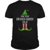 Im The DRAMA QUEEN Elf Matching Family Christmas shirt