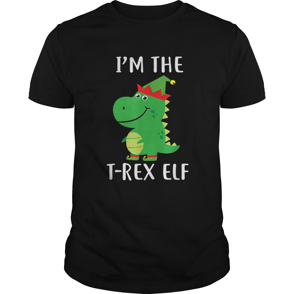Im The T Rex Elf Matching Family Group Christmas Cute shirt Im The T Rex Elf Matching Family Group Christmas Cute shirt