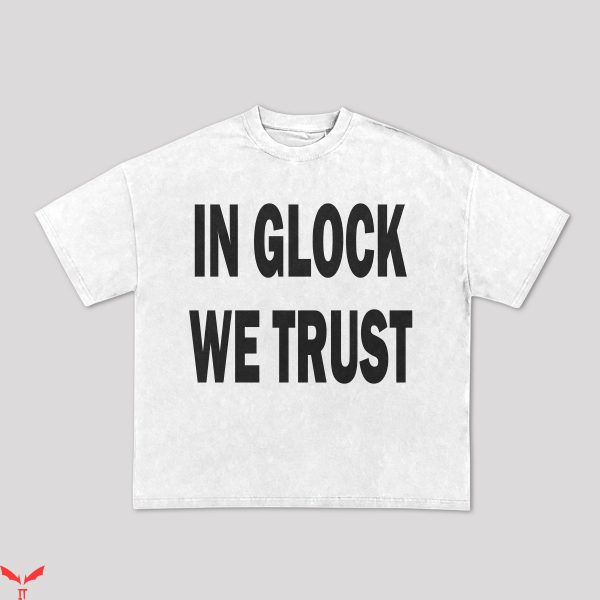 In Glock We Trust T-Shirt Classic Words Basic Trendy