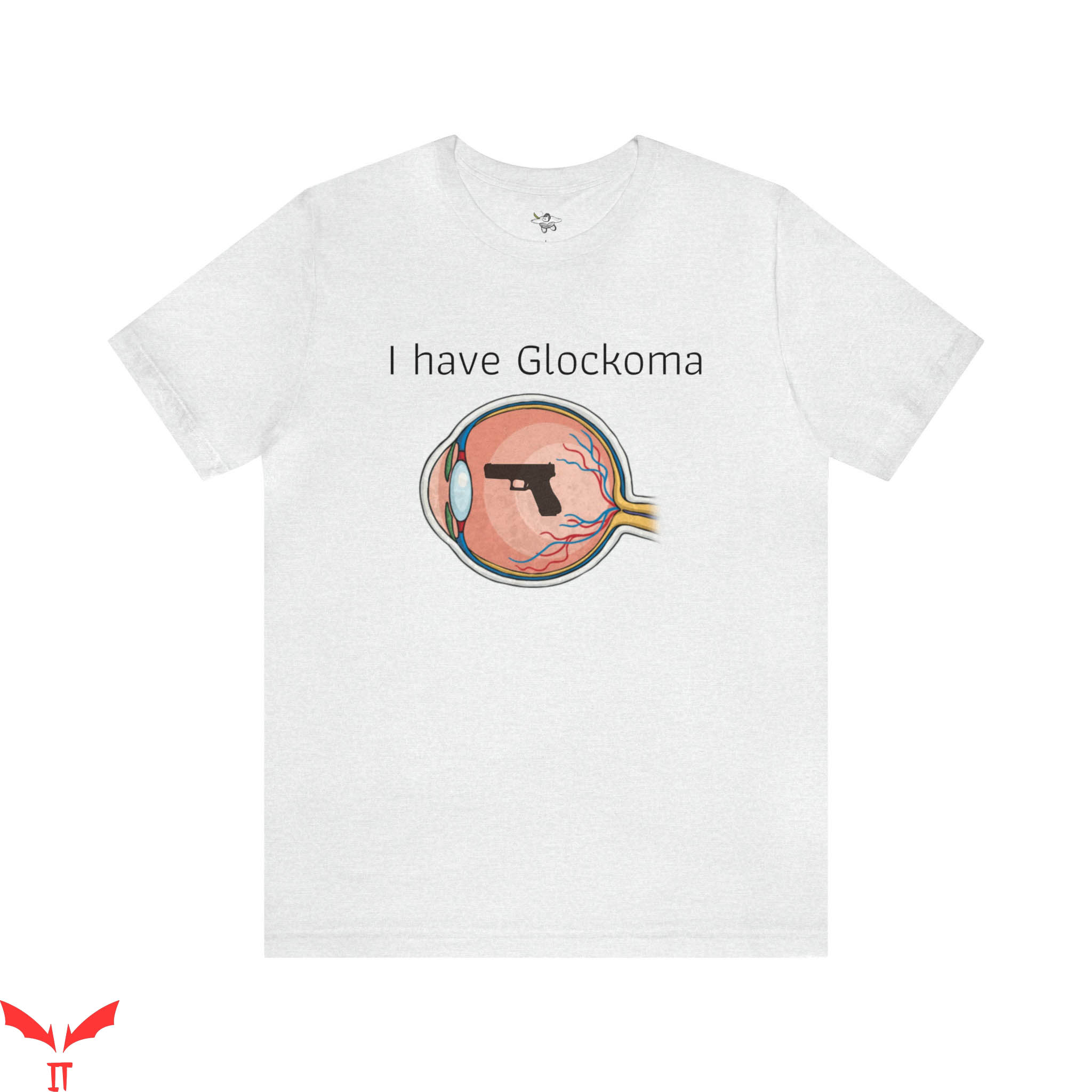 In Glock We Trust T-Shirt I Have Glockoma Funny Gun Eye In Glock We Trust T-Shirt I Have Glockoma Funny Gun Eye