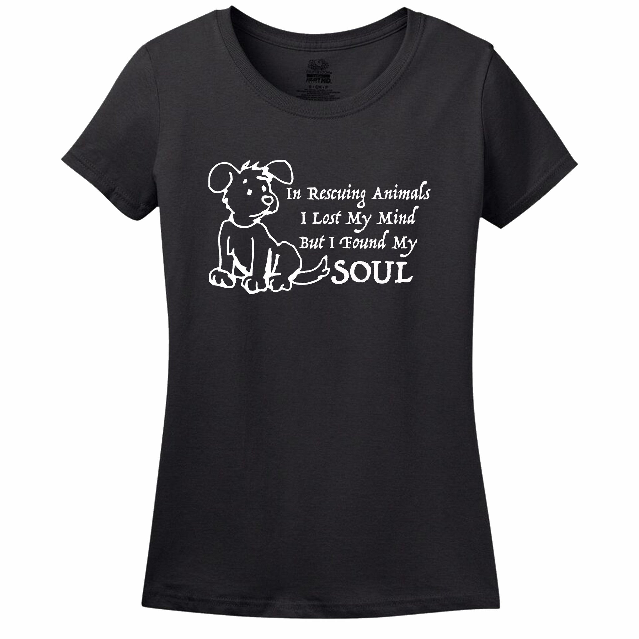 In Rescuing Animals I Lost My Mind But I Found My Soul Women's T-Shirt In Rescuing Animals I Lost My Mind But I Found My Soul Women's T-Shirt