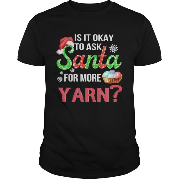 Is It Okay To Ask Santa For More Yarn Crochet thirt