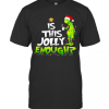Is This Jolly Enough Christmastree Grinch Xmas T-Shirt