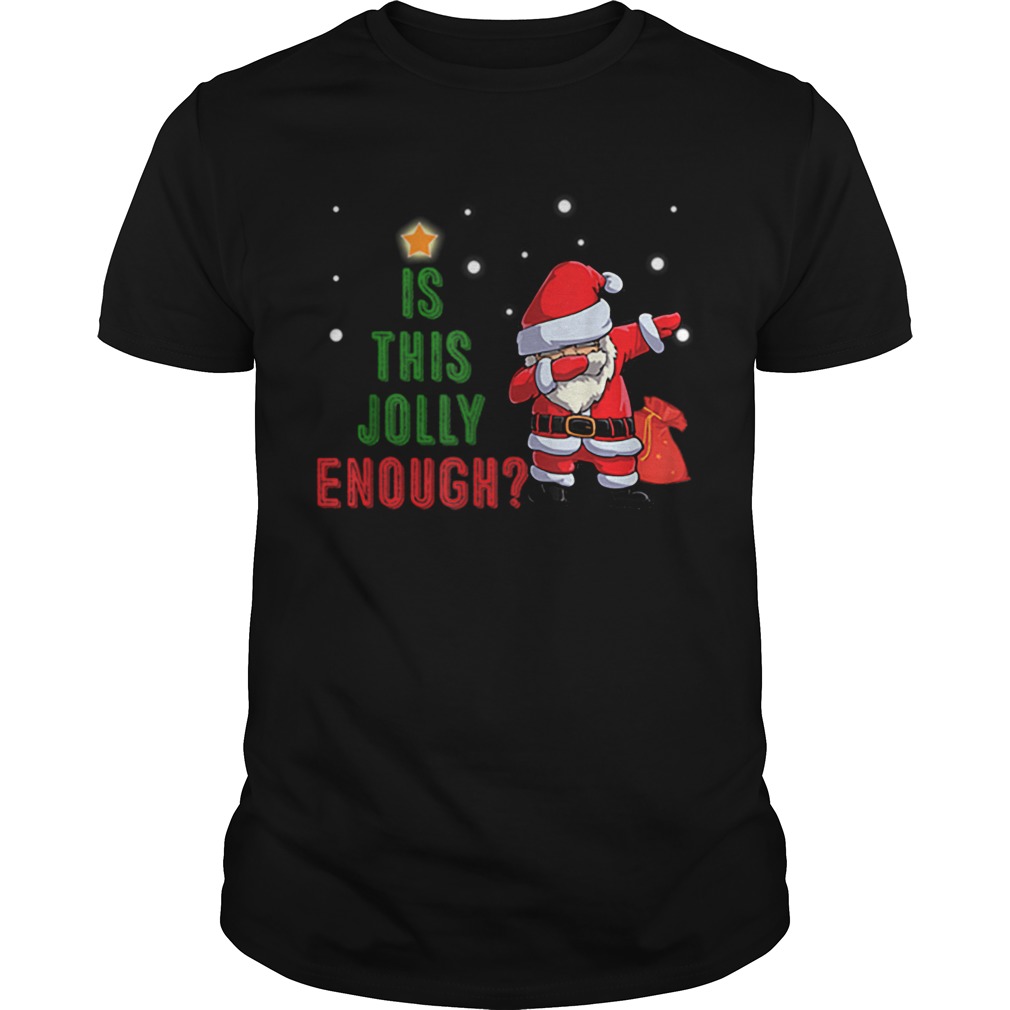 Is This Jolly Enough Noel Santa Merry Christmas shirt Is This Jolly Enough Noel Santa Merry Christmas shirt