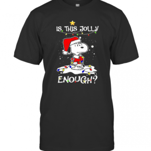 Is This Jolly Enough Snoopy Santa Claus Christmas T-Shirt