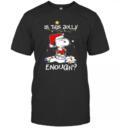Is This Jolly Enough Snoopy Santa Claus Christmas T-Shirt Is This Jolly Enough Snoopy Santa Claus Christmas T-Shirt