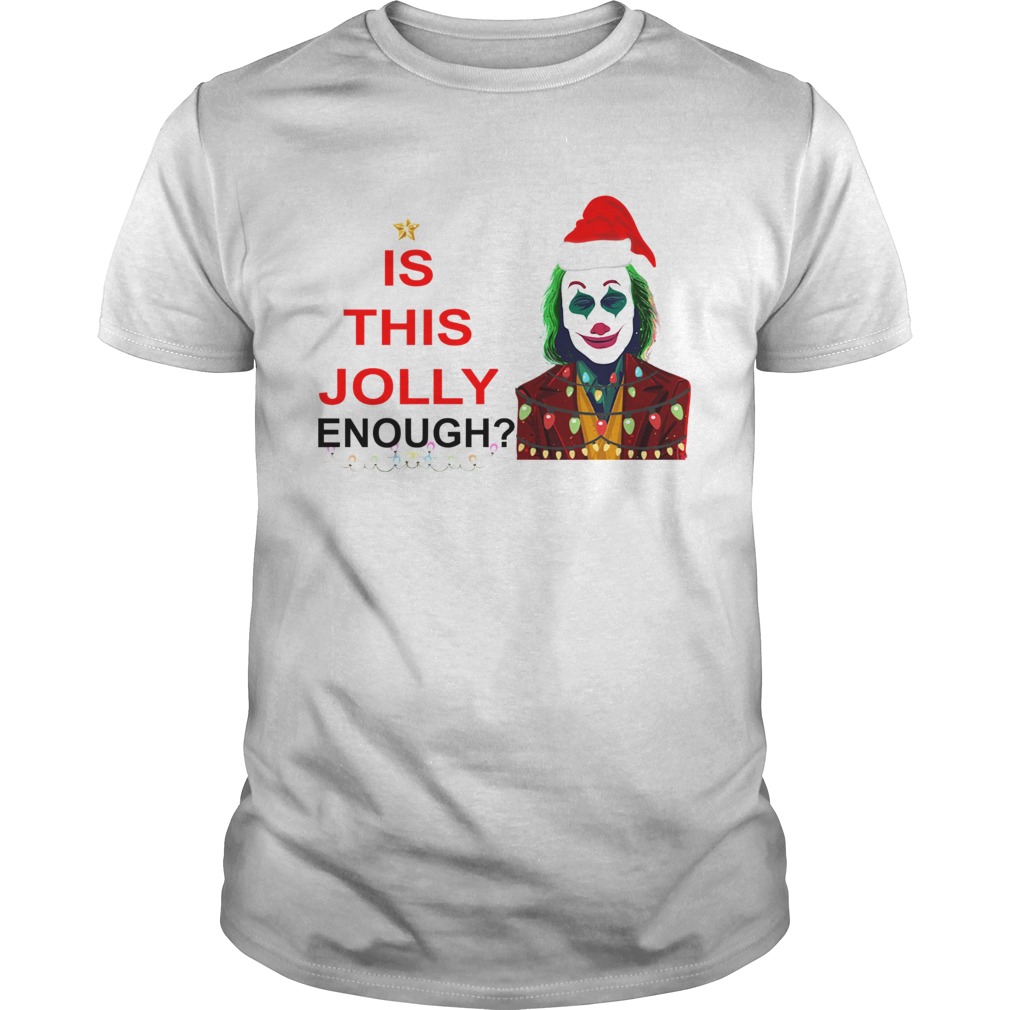 Is this Jolly enough Joker Joaquin Phoenix Christmas shirt Is this Jolly enough Joker Joaquin Phoenix Christmas shirt