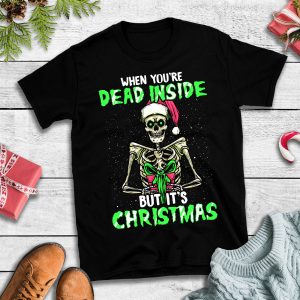 It Lives Inside T-Shirt When Dead Inside But It’s Christmas