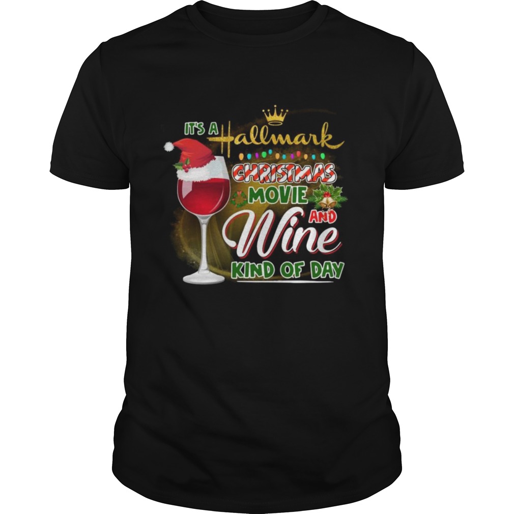 Its A Hallmark Christmas Movie And Wine Kind Of Day shirt Its A Hallmark Christmas Movie And Wine Kind Of Day shirt