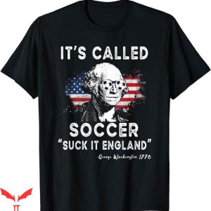 Its Called Soccer T-Shirt 4th Of July Soccer US Flag Tee NFL