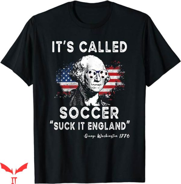 Its Called Soccer T-Shirt 4th Of July Soccer US Flag Tee NFL