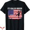 Its Called Soccer T-Shirt Lifting The Ball Tee Shirt NFL