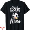 Its Called Soccer T-Shirt My Favorite Soccer Player Calls Me