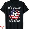 Its Called Soccer T-Shirt NFL