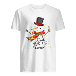 It’s Cool To Be A Nurse Snowman Christmas Gift T-Shirt