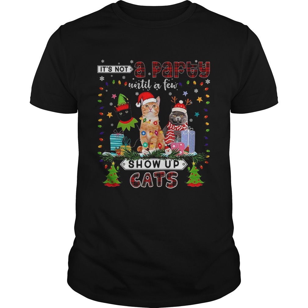 Its Not A Party Until A Few Show Up Cats shirt Its Not A Party Until A Few Show Up Cats shirt